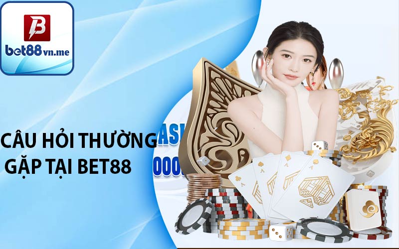 Câu hỏi thường gặp tại BET88