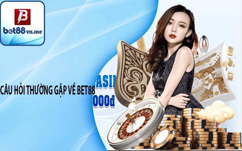 Câu hỏi thường gặp về BET88