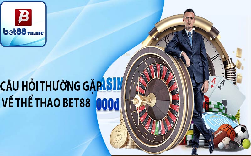 Câu hỏi thường gặp về thể thao bet88