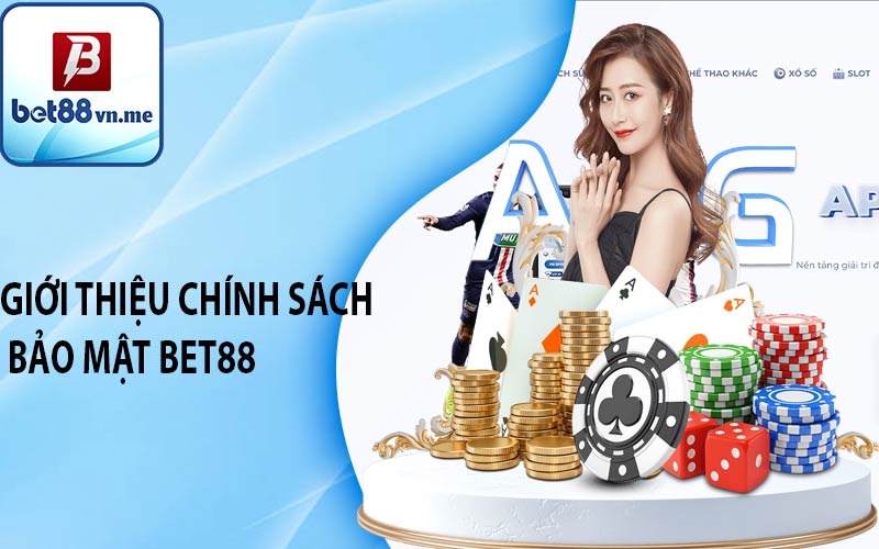 Giới Thiệu chính sách bảo mật bet88