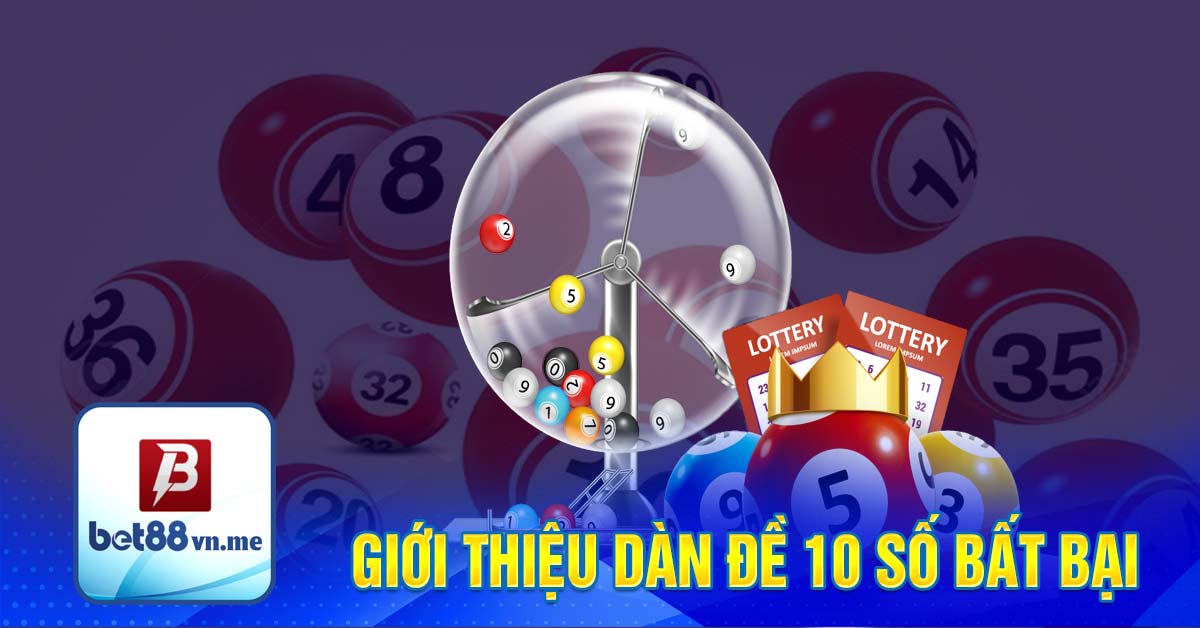 Giới thiệu dàn đề 10 số bất bại