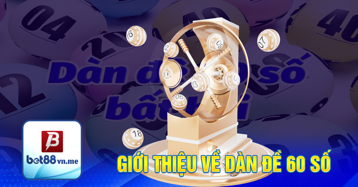 Giới thiệu về dàn đề 60 số